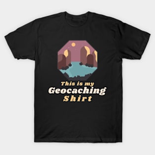 This is my Geocaching Shirt T-Shirt